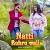 About Natti Rohru Wali Song