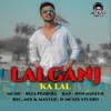 About Lalganj Ka Lal Song