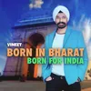 Born in Bharat. Born for India.