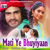 About Mati Ye Bhuyiyaan Song