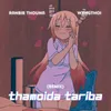 About Thamoida Tariba (wxngthoi remix) Song