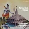 About Koi Jaaye Jo Ayodhya (feat. Sandeep Dwivedi) Song