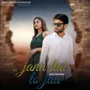 About Jana Hai To Jaa Song