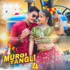 About Murgi Tangli 4 Song