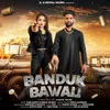 About Banduk Bawali Song