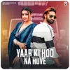 About Yaar Ki Hod Na Hove (Remix) Song