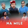 About Na Mile Song