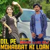 Dil Pe Mohabbat Ki Loan