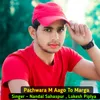 About Pachwara M Aago To Marga Song