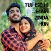 Tujhse Hi Main Zinda Hun