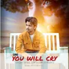 About You Will Cry Song