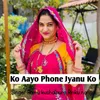 About Ko Aayo Phone Jyanu Ko Song