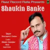 About Shaukin Banke Song