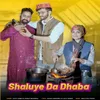 About Shaluye Da Dhaba Song