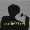 About Meri Ho Na Saki Song