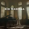 About Bin Mahiyaa Song