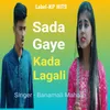 Sada Gaye Kada Lagali