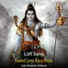 About Kawad Lene Aaya Bhole - Lofi Song Song