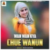 Wan Wan Kya Chue Wanun