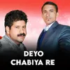 About Deyo Chabiya Re Song