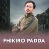 About Fhikiro Padda Song