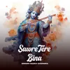 About Sawre Tere Bina Song