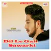 About Dil Le Gail Sawarki Song