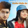 About Emon To Kotha Chilo Na Song