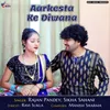 Aarkesta Ke Diwana