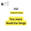 About Tera Jeena Muskil Kar Denge Song