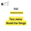 Tera Jeena Muskil Kar Denge