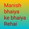 About Manish bhaiya ke bhaiya Rehai Song