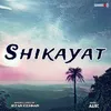 About Shikayat Song