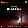 Main Gaya Bhatak