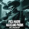Poca Madre Maxicano Phonk (Slowed)