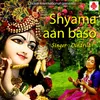 Shyama Aan Baso