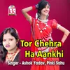About Tor Chehra Ha Aankhi Song