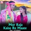 Mor Raja Kaise Re Maate