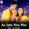About Aa Jabe Hira Mor Song