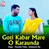 About Goti Kabar Mare O Karaunda Song