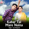 About Kabar Tai Mare Naina Song