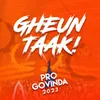 About Gheun Taak - Pro Govind Song