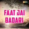 About Faat Jai Badari Song