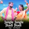 About Jangle Jangle Jhadi Jhadi Song