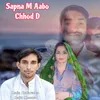 About Sapna M Aabo Chhod D Song