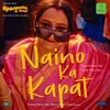 About Naino Ka Kapat Song