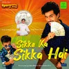 About Sikke Ka Sikka Hai Song