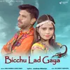 About Bicchu Lad Gaya Song