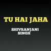 About TU HAI JAHA Song