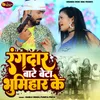 About Rangdar Bate Beta Bhumihar Ke Song